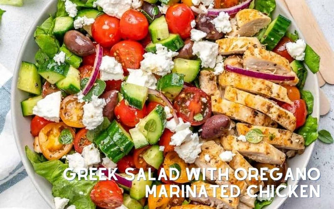 Greek Salad with Oregano Marinated Chicken Recipe