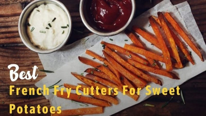 12 Best French Fry Cutters For Sweet Potatoes In 2023: Reviews & Buying Guide