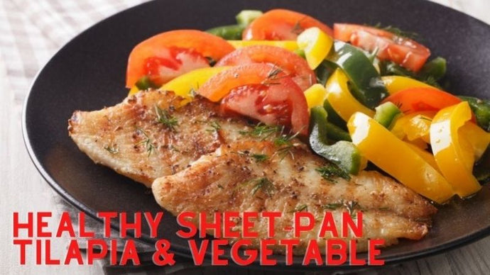 Healthy Sheet-Pan Tilapia & Vegetable Recipe