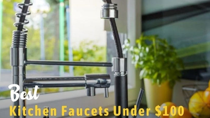 20 Best Kitchen Faucets Under $100 In 2023: Reviews & Buying Guide