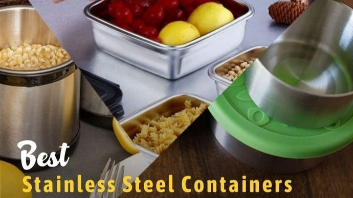 15 Best Stainless Steel Containers In 2023: Reviews & Buying Guide
