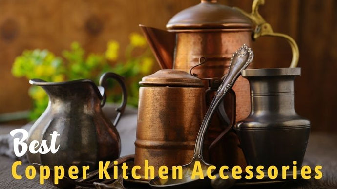 33 Best Copper Kitchen Accessories To Buy In 2023: Reviews And Buying Guide